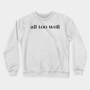 all too well Crewneck Sweatshirt